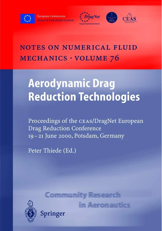 Aerodynamic Drag Reduction Technologies: Proceedings of the CEAS/DragNet European Drag Reduction Conference, 19–21 June 2000, Potsdam, Germany: 76 ... Mechanics and Multidisciplinary Design, 76)