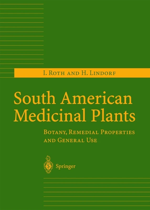 South American Medicinal Plants: Botany, Remedial Properties and General Use - Image 1