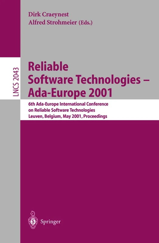 Reliable Software Technologies - Ada-Europe 2001: 6th Ada-Europe International Conference on Reliable Software Technologies Leuven, Belgium, May ... (Lecture Notes in Computer Science, 2043)