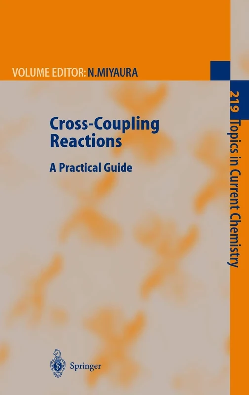 Cross-Coupling Reactions: A Practical Guide: 219 (Topics in Current Chemistry, 219)