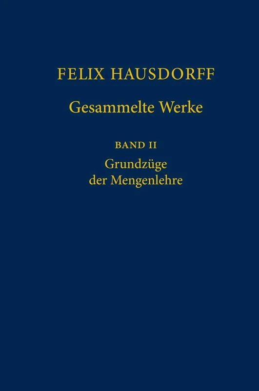 Felix Hausdorff - Gesammelte Werke Band II: Grundzüge der Mengenlehre: Pt. 2