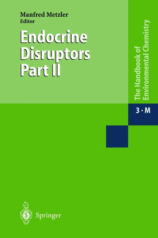 Endocrine Disruptors: Part II: 3 / 3M (The Handbook of Environmental Chemistry, 3 / 3M)