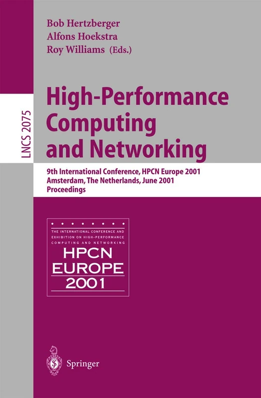 High-Performance Computing and Networking: 9th International Conference, HPCN Europe 2001, Amsterdam, The Netherlands, June 25-27, 2001, Proceedings: 2110 (Lecture Notes in Computer Science, 2110)