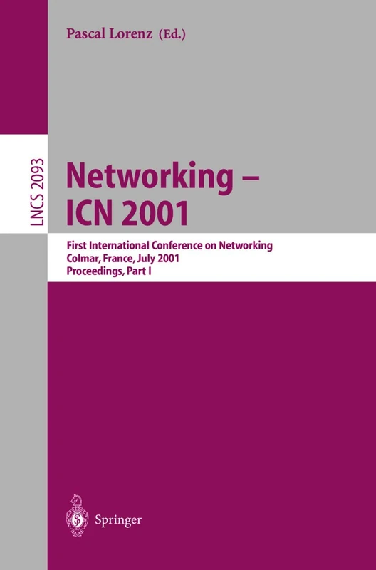 Networking - ICN 2001: First International Conference on Networking Colmar, France, July 9-13, 2001 Proceedings, Part I: 2093 (Lecture Notes in Computer Science, 2093)