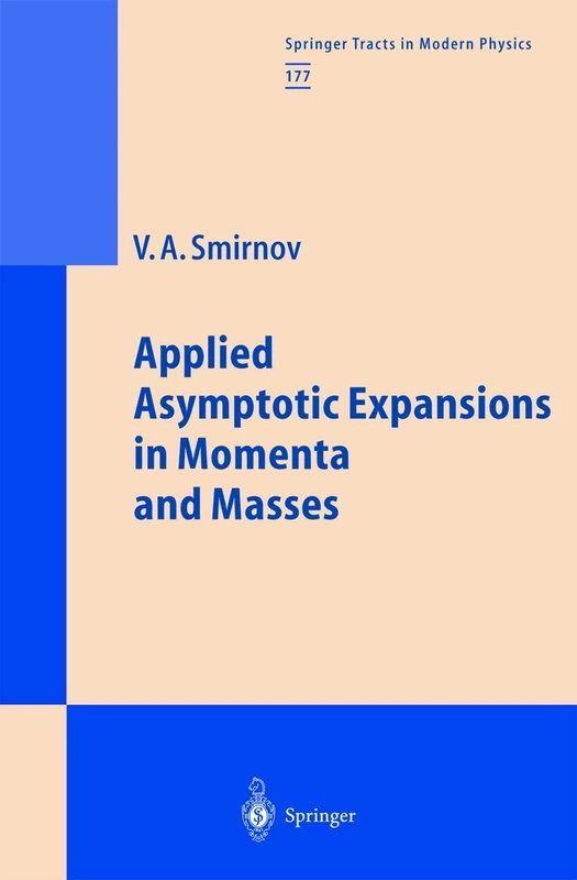 Applied Asymptotic Expansions in Momenta and Masses: 177 (Springer Tracts in Modern Physics, 177)