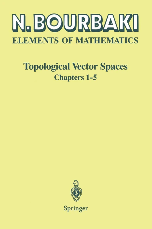 Topological Vector Spaces: Chapters 1–5 (Elements of Mathematics)