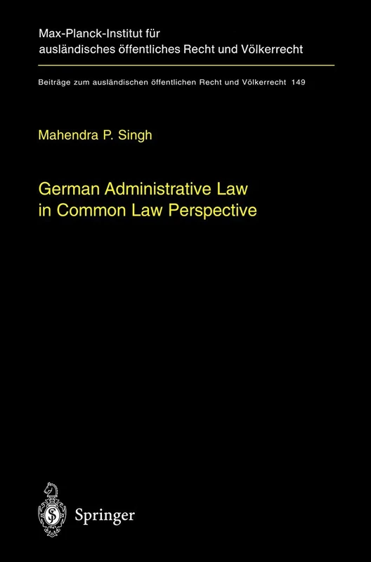 German Administrative Law in Common Law Perspective: 149 (Beiträge zum ausländischen öffentlichen Recht und Völkerrecht, 149)