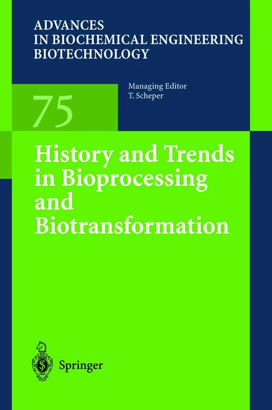 History and Trends in Bioprocessing and Biotransformation: 75 (Advances in Biochemical Engineering/Biotechnology, 75)