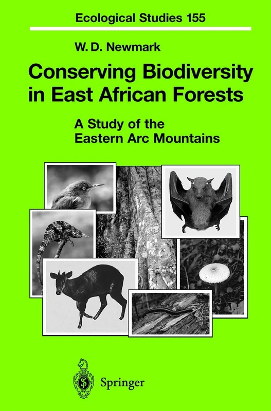 Conserving Biodiversity in East African Forests: A Study of the Eastern Arc Mountains: 155 (Ecological Studies, 155)