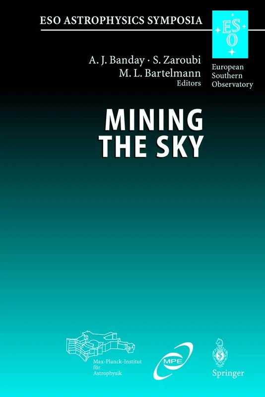 Mining the Sky: Proceedings of the MPA/ESO/MPE Workshop Held at Garching, Germany, July 31 – August 4, 2000 (ESO Astrophysics Symposia)