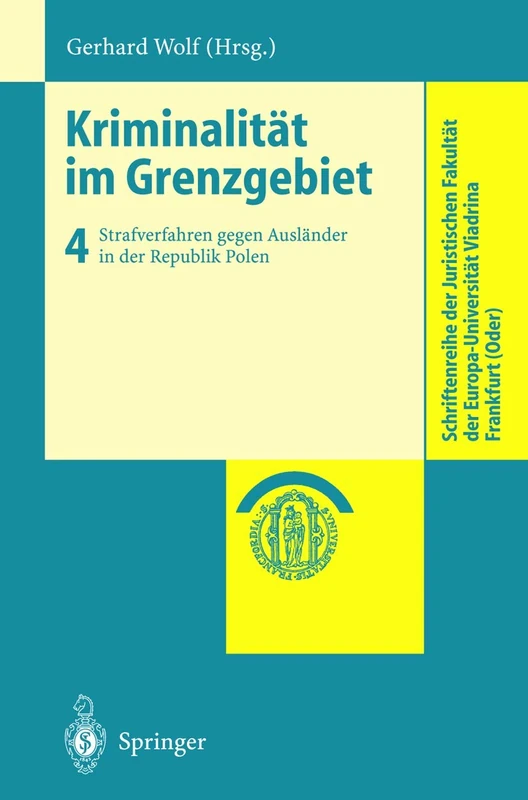 Kriminalität im Grenzgebiet: Strafverfahren gegen Ausländer in der Republik Polen (Schriftenreihe der Juristischen Fakultät der Europa-Universität Viadrina Frankfurt (Oder))