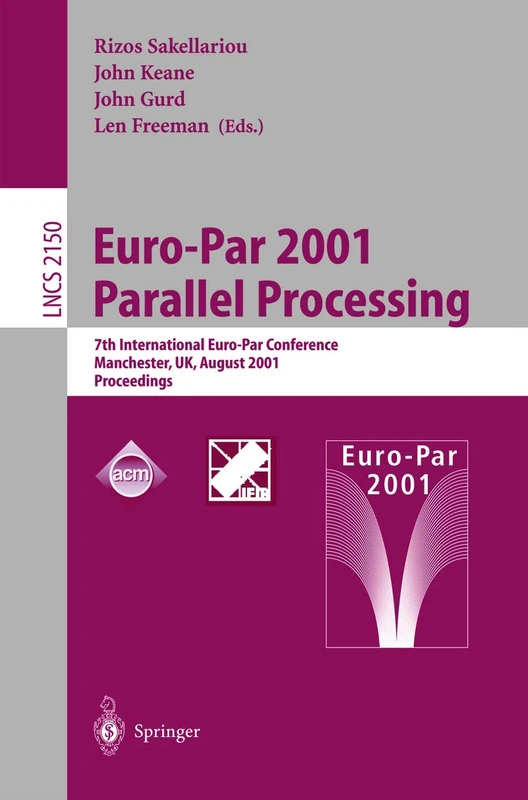 Euro-Par 2001 Parallel Processing: 7th International Euro-Par Conference Manchester, UK August 28-31, 2001 Proceedings: 2150 (Lecture Notes in Computer Science, 2150)