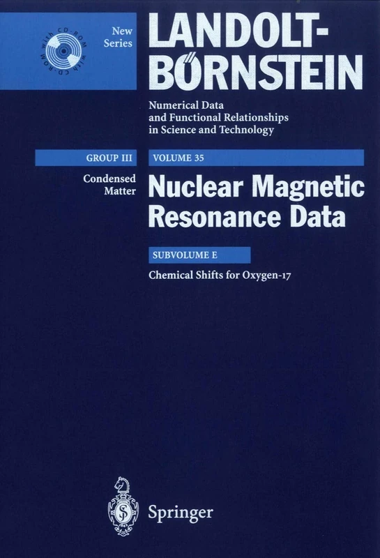 Chemical Shifts for Oxygen-17: Nuclear Magnetic Resonance/Nmr; Condensed Matter: 35E (Landolt-Börnstein: Numerical Data and Functional Relationships in Science and Technology - New Series, 35E)