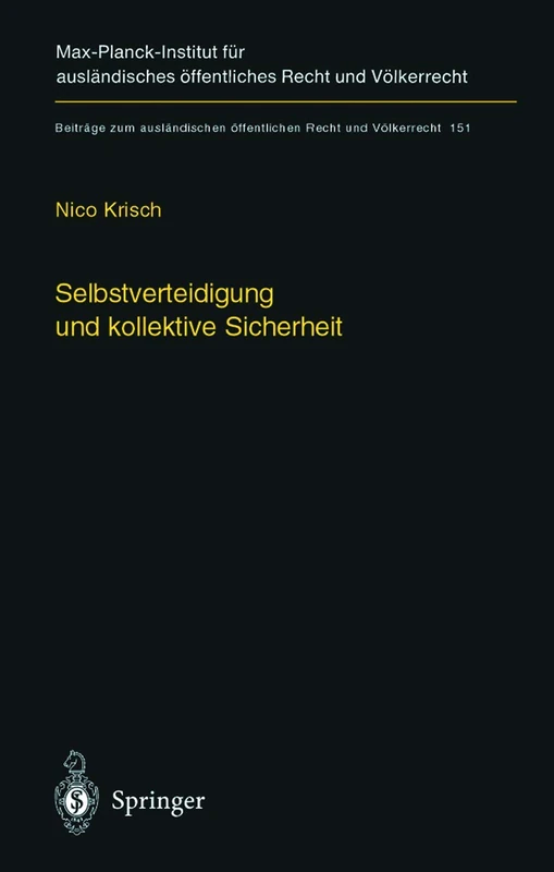 Selbstverteidigung und kollektive Sicherheit: 151 (Beiträge zum ausländischen öffentlichen Recht und Völkerrecht, 151)