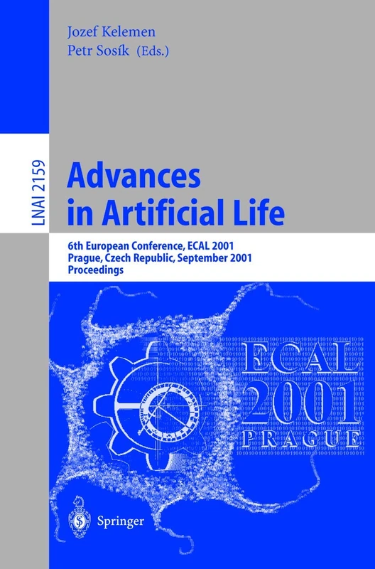 Advances in Artificial Life: 6th European Conference, ECAL 2001, Prague, Czech Republic, September 10-14, 2001. Proceedings: 2159 (Lecture Notes in Computer Science, 2159)