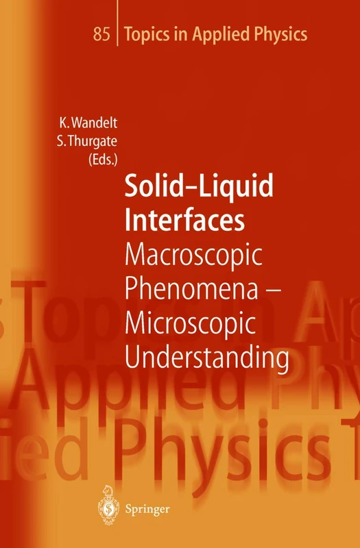 Solid-Liquid Interfaces: Macroscopic Phenomena ― Microscopic Understanding: 85 (Topics in Applied Physics, 85) - Image 1