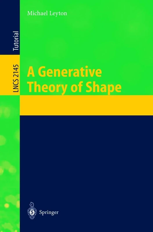 A Generative Theory of Shape: 2145 (Lecture Notes in Computer Science, 2145)