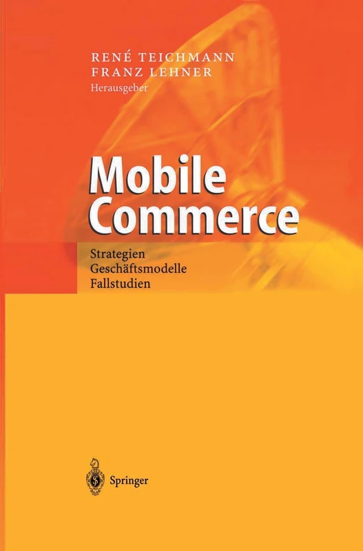 Mobile Commerce: Strategien, Geschäftsmodelle, Fallstudien