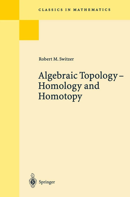 Algebraic Topology - Homotopy and Homology: Homology and Homotopy (Classics in Mathematics)
