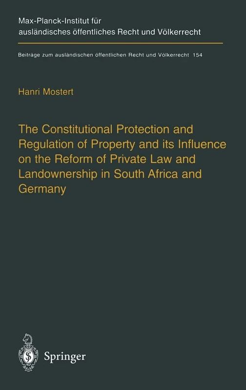 The Constitutional Protection and Regulation of Property and Its Influence on the Reform of Private Law and Landownership in South Africa and Germany: ... Offentlichen Recht und Volkerrecht)