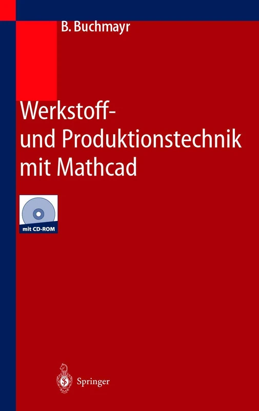 Werkstoff- und Produktionstechnik mit Mathcad: Modellierung und Simulation in Anwendungsbeispielen