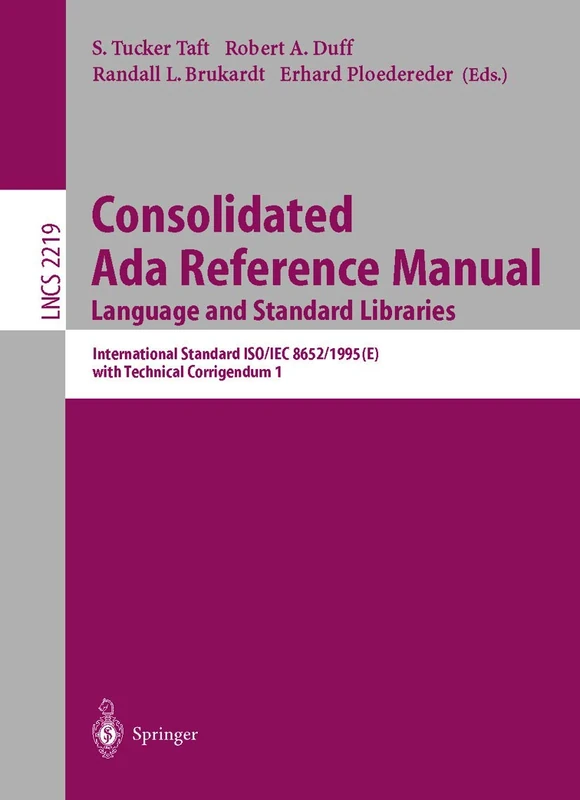 Consolidated Ada Reference Manual: Language and Standard Libraries: 2219 (Lecture Notes in Computer Science, 2219)