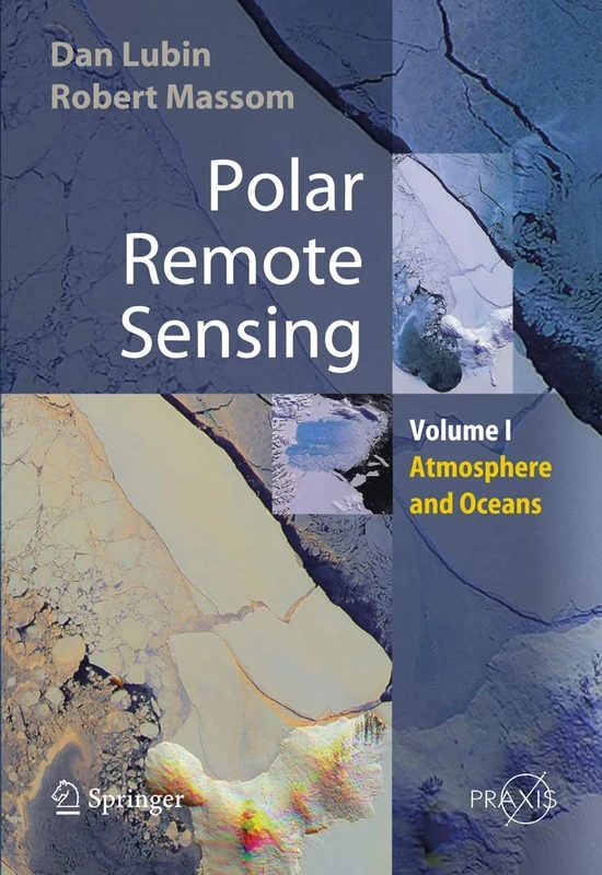 Polar Remote Sensing: Volume I: Atmosphere and Oceans (Springer Praxis Books)