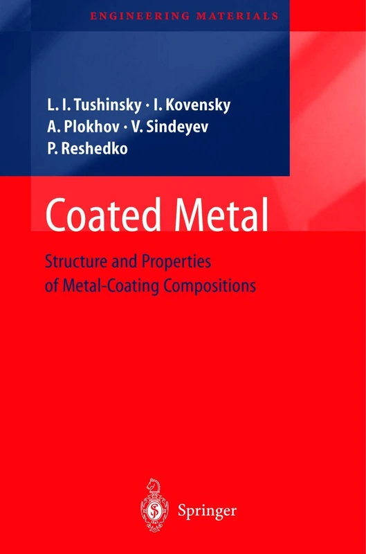 Coated Metal: Structure and Properties of Metal-Coating Compositions (Engineering Materials)