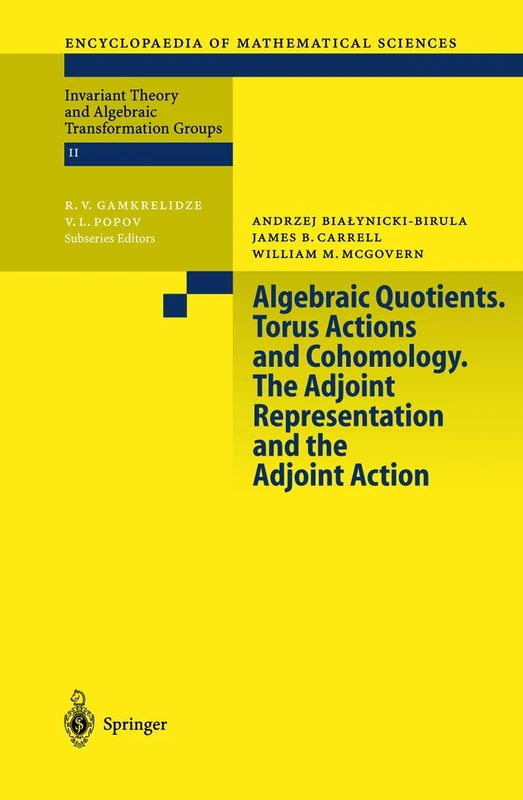 Algebraic Quotients. Torus Actions and Cohomology. The Adjoint Representation and the Adjoint Action: 131 (Encyclopaedia of Mathematical Sciences, 131)