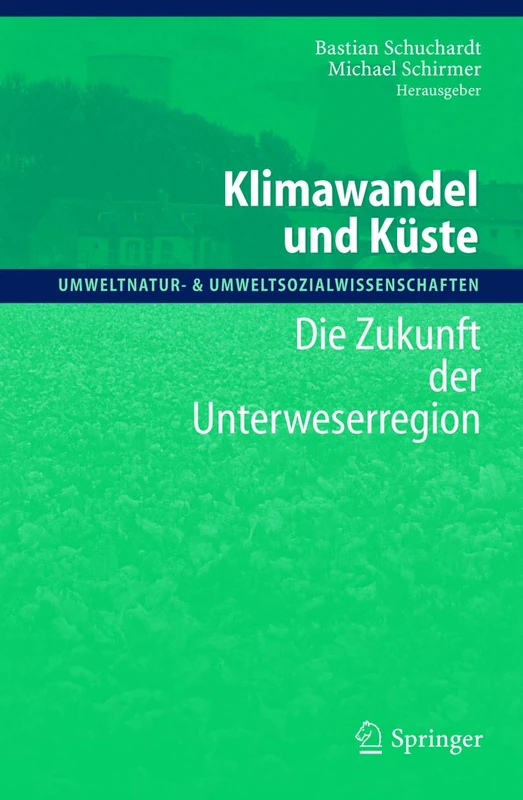 Klimawandel und Küste: Die Zukunft der Unterweserregion (Umweltnatur- & Umweltsozialwissenschaften)