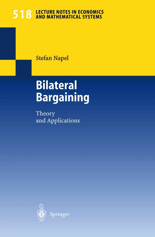 Bilateral Bargaining: Theory and Applications: 518 (Lecture Notes in Economics and Mathematical Systems, 518)