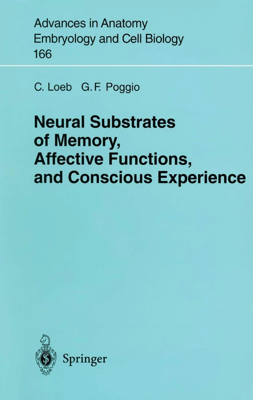 Neural Substrates of Memory, Affective Functions, and Conscious Experience: 166 (Advances in Anatomy, Embryology and Cell Biology, 166)