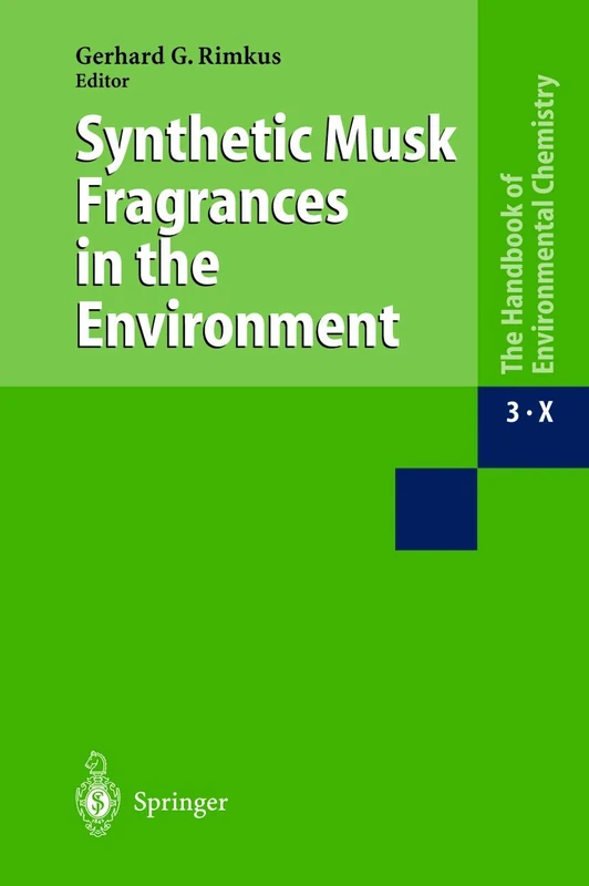 Synthetic Musk Fragrances in the Environment: 3X (The Handbook of Environmental Chemistry, 3X)