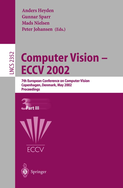 Computer Vision - ECCV 2002: 7th European Conference on Computer Vision, Copenhagen, Denmark, May 28-31, 2002, Proceedings, Part III: 2352 (Lecture Notes in Computer Science, 2352)