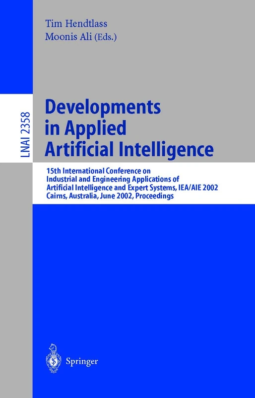 Developments in Applied Artificial Intelligence: 15th International Conference on Industrial and Engineering. Applications of Artificial Intelligence ... (Lecture Notes in Computer Science, 2358)