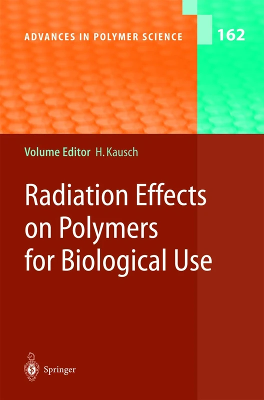 Radiation Effects on Polymers for Biological Use: 162 (Advances in Polymer Science, 162)