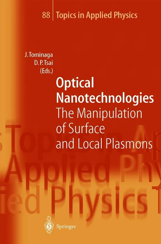 Optical Nanotechnologies: The Manipulation of Surface and Local Plasmons: 88 (Topics in Applied Physics, 88)