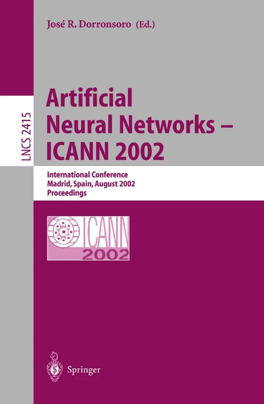 Artificial Neural Networks ― ICANN 2002: International Conference, Madrid, Spain, August 28–30, 2002. Proceedings: 2415 (Lecture Notes in Computer Science, 2415)