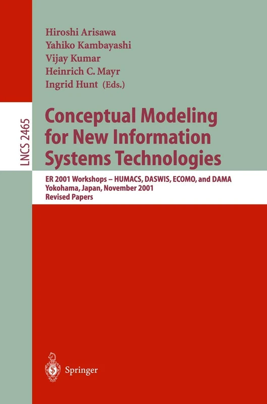 Conceptual Modeling for New Information Systems Technologies: ER 2001 Workshops, HUMACS, DASWIS, ECOMO, and DAMA, Yokohama Japan, November 27-30, ... (Lecture Notes in Computer Science, 2465) - Image 1