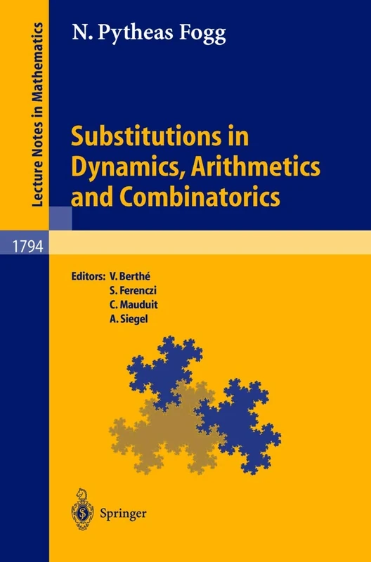 Substitutions in Dynamics, Arithmetics and Combinatorics: 1794 (Lecture Notes in Mathematics, 1794)
