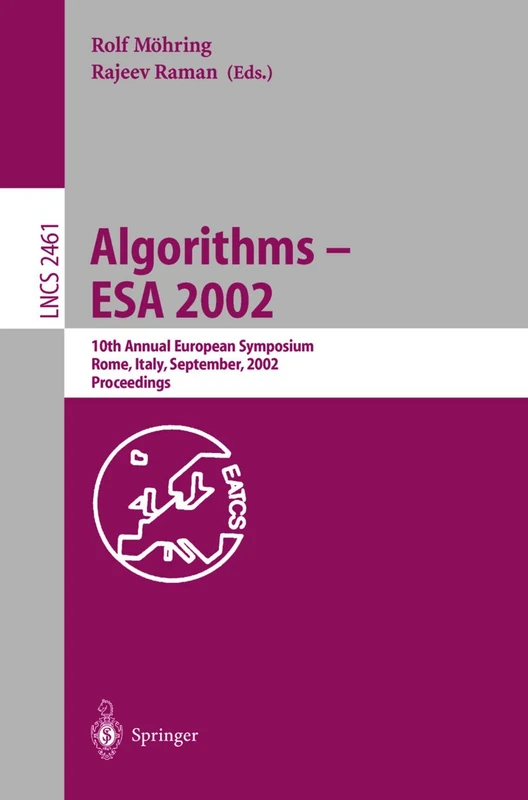 Algorithms - ESA 2002: 10th Annual European Symposium, Rome, Italy, September 17-21, 2002, Proceedings: 2461 (Lecture Notes in Computer Science, 2461)