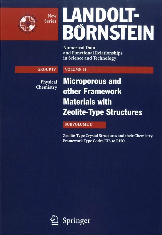 Zeolite-Type Crystal Structures and their Chemistry. Framework Type Codes LTA to RHO: 14D (Landolt-Börnstein: Numerical Data and Functional Relationships in Science and Technology - New Series, 14D)