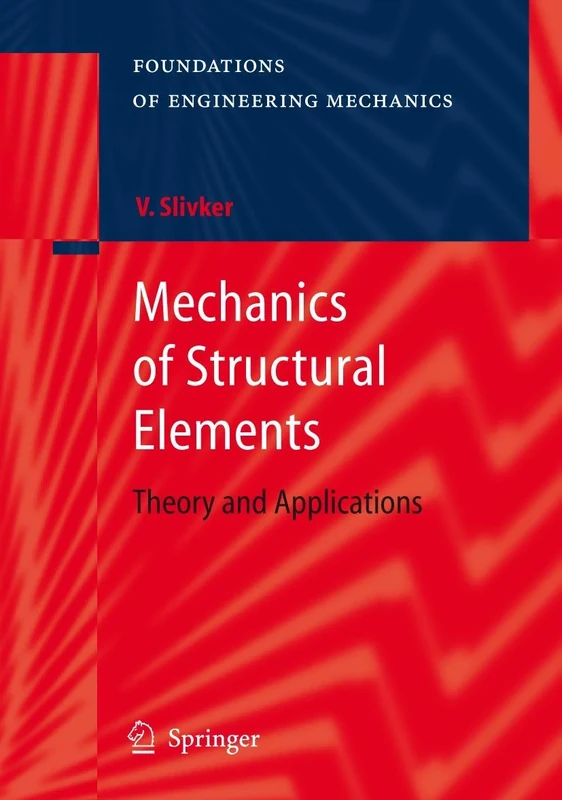 Mechanics of Structural Elements: Theory and Applications (Foundations of Engineering Mechanics)