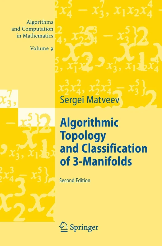 Algorithmic Topology and Classification of 3-Manifolds: 9 (Algorithms and Computation in Mathematics, 9)