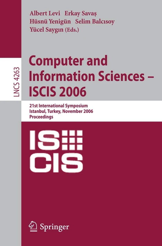 Computer and Information Sciences - ISCIS 2006: 21th International Symposium Istanbul, Turkey, Novenber 1-3, 2006, Proceedings: 4263 (Lecture Notes in Computer Science, 4263)