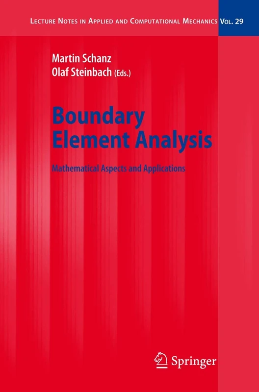 Boundary Element Analysis: Mathematical Aspects and Applications: 29 (Lecture Notes in Applied and Computational Mechanics, 29)