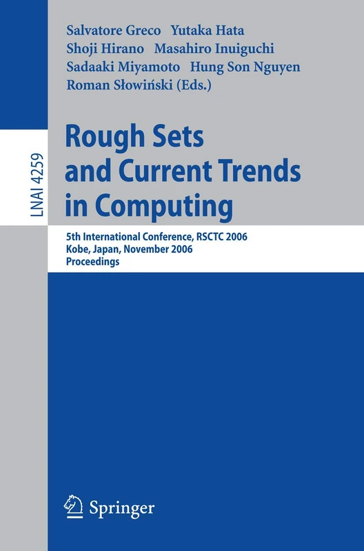 Rough Sets and Current Trends in Computing: 5th International Conference, RSCTC 2006, Kobe, Japan, November 6-8, 2006, Proceedings: 4259 (Lecture Notes in Computer Science, 4259)