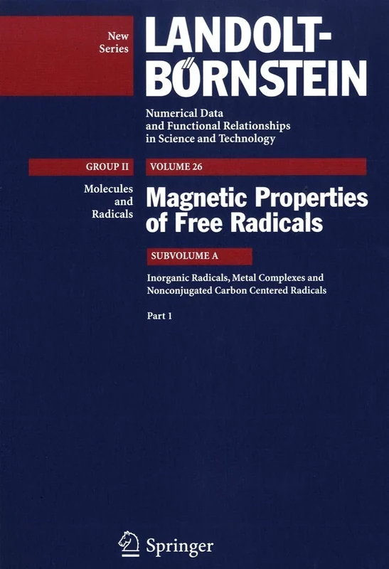 Inorganic Radicals, Metal Complexes and Nonconjugated Carbon Centered Radicals: 26A1 (Landolt-Börnstein: Numerical Data and Functional Relationships in Science and Technology - New Series, 26A1)