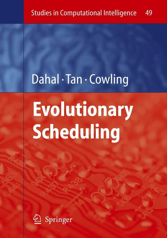 Evolutionary Scheduling: 49 (Studies in Computational Intelligence, 49)