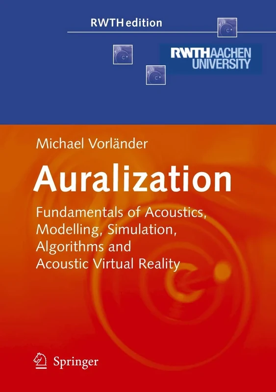 Auralization: Fundamentals of Acoustics, Modelling, Simulation, Algorithms and Acoustic Virtual Reality (RWTHedition)